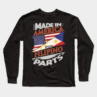 Made In America With Filipino Parts - Gift for Filipino From Philippines Long Sleeve T-Shirt